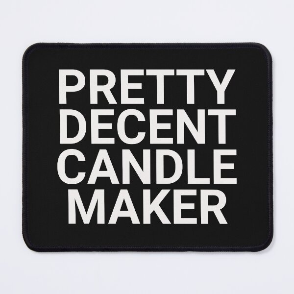 Item preview, PRETTY DECENT CANDLE MAKER designed and sold by HippieFarms11.