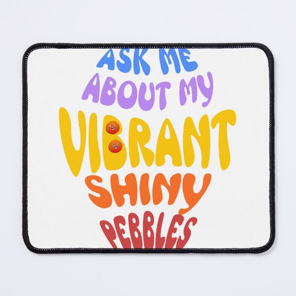 Item preview, Ask Me about My Vibrant Shiny Pebbles designed and sold by MoeTiff.