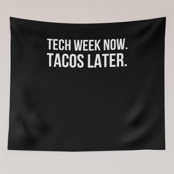 Item preview, Tech week now. Tacos later. funny tech Week Theatre humor designed and sold by snowry.