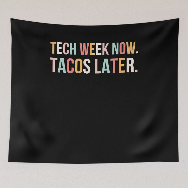 Item preview, Tech week now. Tacos later. funny tech Week Theatre cute designed and sold by snowry.