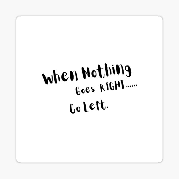 Item preview, When Nothing Goes Right........ designed and sold by CreativeCaptain.