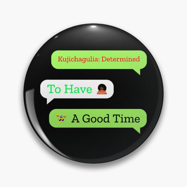 Item preview, Kujichagulia: Determined to Have a Good Time designed and sold by gogettadriptees.