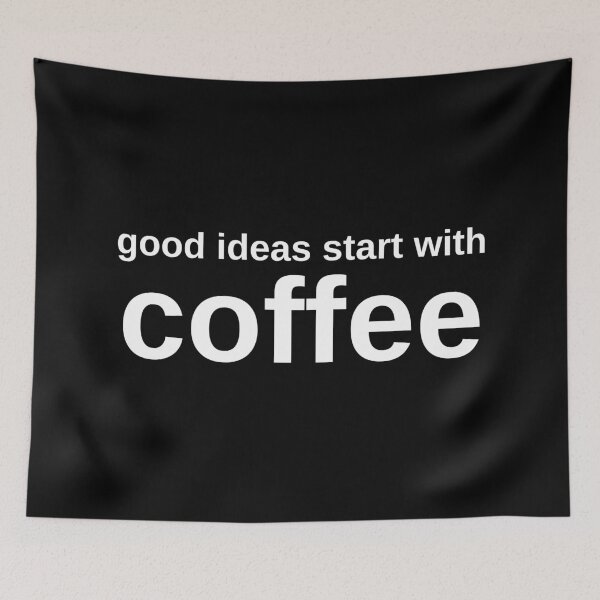 Item preview, Good Ideas Start With Coffee. Sarcastic Coffee Lover Humor. Funny Coffee Addict Gift. White designed and sold by That Cheeky Tee.