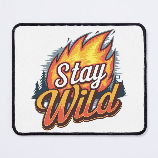 Item preview, Ben azelart Stay Wild Fire designed and sold by graphic-genie.