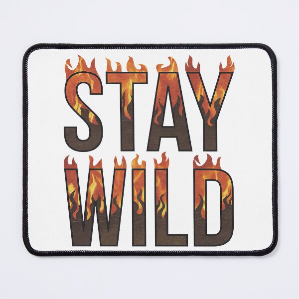 Item preview, Ben azelart Stay Wild Fire designed and sold by graphic-genie.