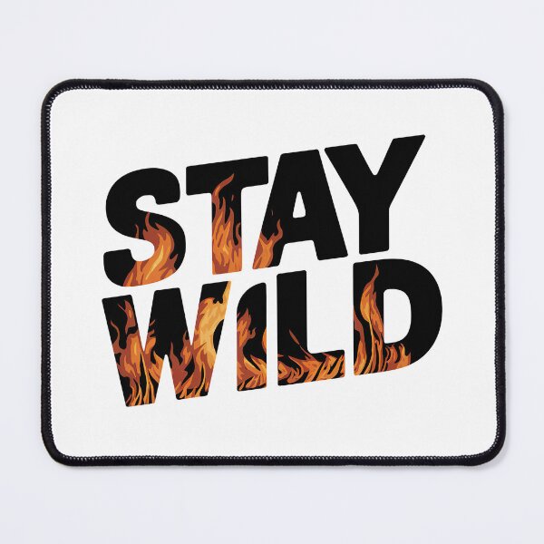 Item preview, Ben azelart Stay Wild Fire designed and sold by graphic-genie.