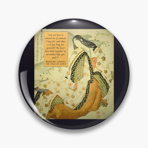 Item preview, Murasaki Shikibu quote: “You are here to remind me of someone I long for, and what is it you long for yourself? We must have been together in an earlier life, designed and sold by artbleed.