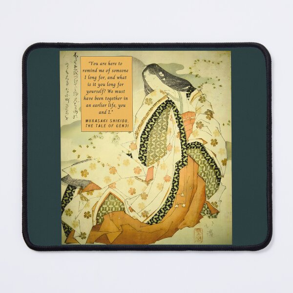 Item preview, Murasaki Shikibu quote: “You are here to remind me of someone I long for, and what is it you long for yourself? We must have been together in an earlier life, designed and sold by artbleed.
