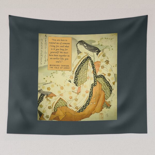Item preview, Murasaki Shikibu quote: “You are here to remind me of someone I long for, and what is it you long for yourself? We must have been together in an earlier life, designed and sold by artbleed.