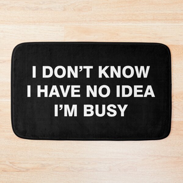Item preview, I don't have know, I have no idea, I am busy designed and sold by desinganddecor.