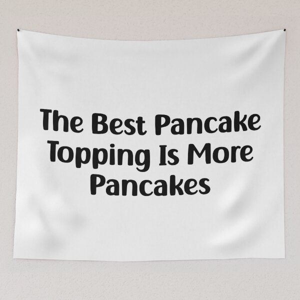 Item preview, Funny The Best Pancake Topping is More Pancakes designed and sold by Stick-Artistry.