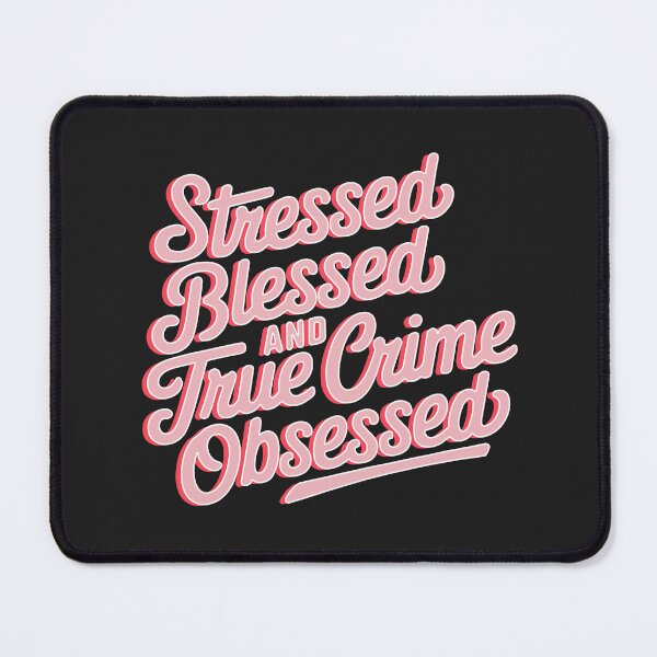 Item preview, Stressed Blessed and True Crime Obsessed designed and sold by cafelab.
