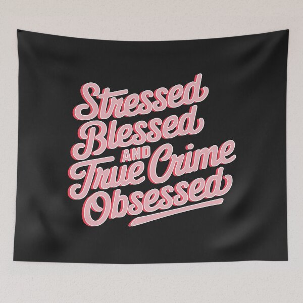 Item preview, Stressed Blessed and True Crime Obsessed designed and sold by cafelab.