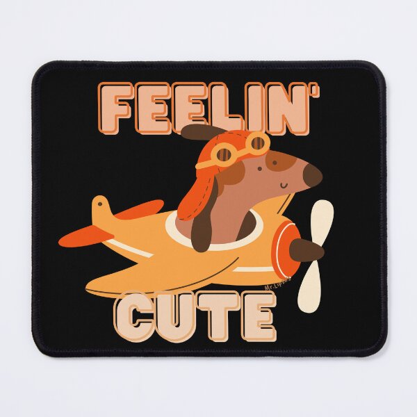 Item preview, I feel as cute as a dog on a plane, designed and sold by Mr-Lipsky.