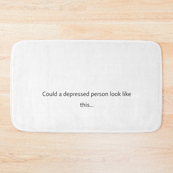 Item preview, Could a Depressed Person Look Like This... stickers, t-shirt, funny, gifts,  designed and sold by Ewelina  Niemiec.