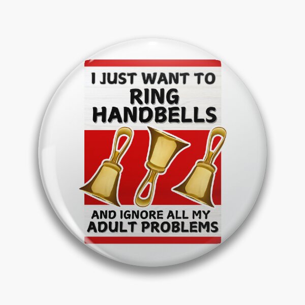 Item preview, I just want to ring handbells and ignore all my adult problems designed and sold by CelticClapper.