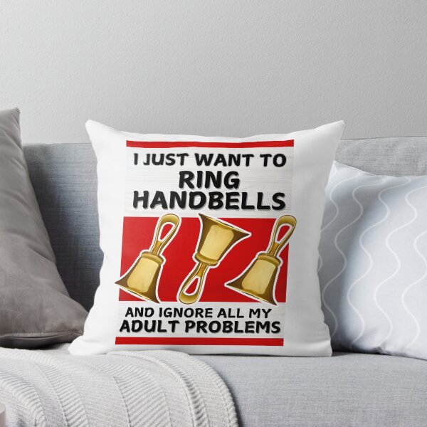 Item preview, I just want to ring handbells and ignore all my adult problems designed and sold by CelticClapper.