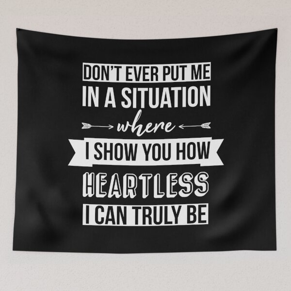 Item preview, Don't Put Me In A Situation Where I Show You How Heartless I Can Trully Be designed and sold by AdiApparel.