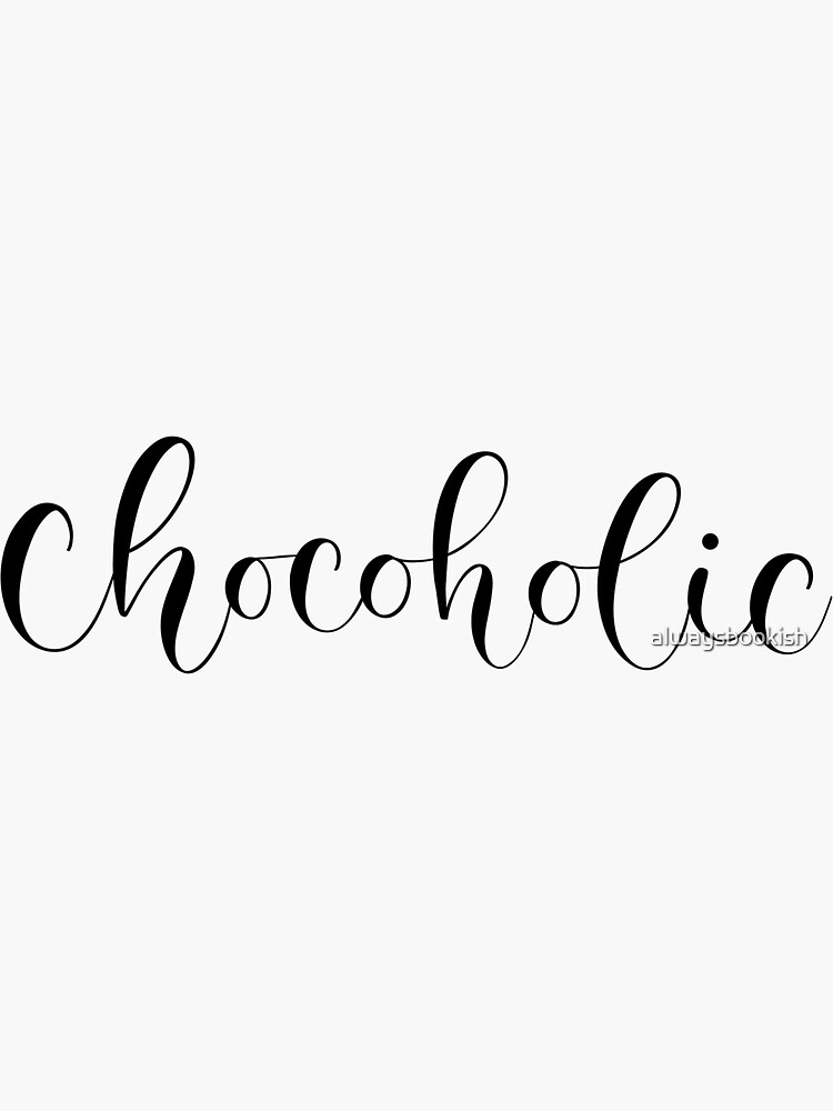 "Chocoholic chocolate lover" Sticker for Sale by alwaysbookish Redbubble