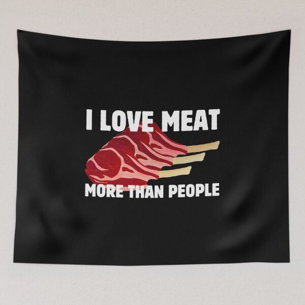 Item preview, I Love Meat More Than People designed and sold by musthavewords.