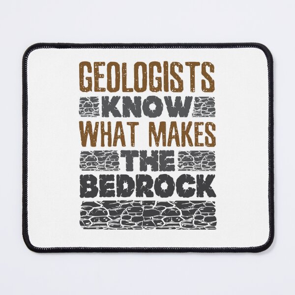 Item preview, Geologists Know What Makes the Bedrock designed and sold by jaygo.