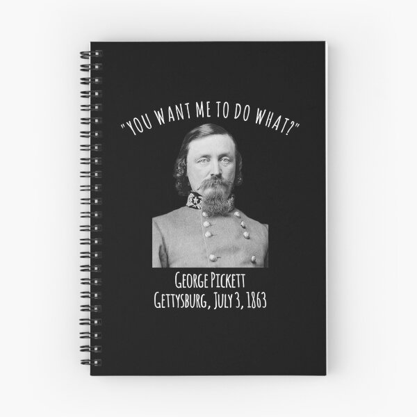 Item preview, Gettysburg US Civil War Humor George Pickett Quote  designed and sold by The Junto Shop.