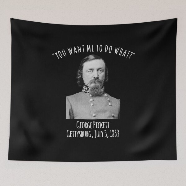 Item preview, Gettysburg US Civil War Humor George Pickett Quote  designed and sold by The Junto Shop.