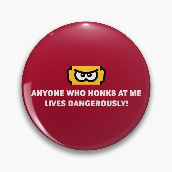 Item preview, Anyone Who Honks At Me Lives Dangerously! (POS / 3C) designed and sold by MrFaulbaum.