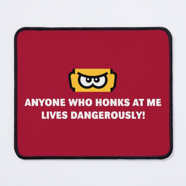 Item preview, Anyone Who Honks At Me Lives Dangerously! (POS / 3C) designed and sold by MrFaulbaum.