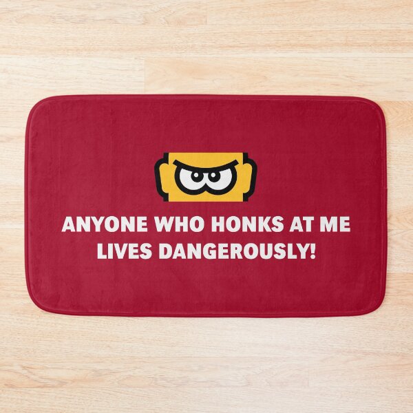 Item preview, Anyone Who Honks At Me Lives Dangerously! (POS / 3C) designed and sold by MrFaulbaum.