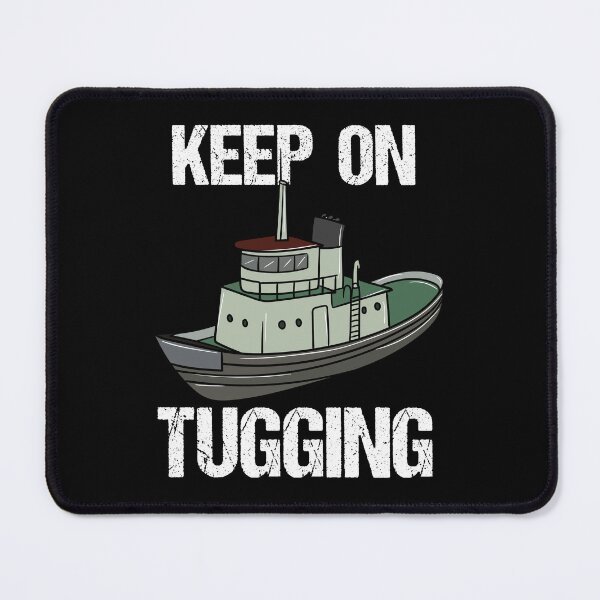 Item preview, Keep On Tugging Tugboat Captain Operator designed and sold by jaygo.