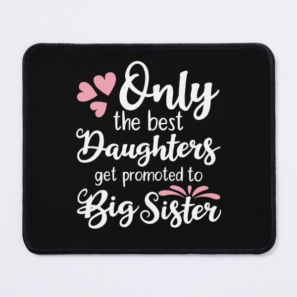 Item preview, Only The Best Daughters Get Promoted to Big Sister  designed and sold by AdiApparel.