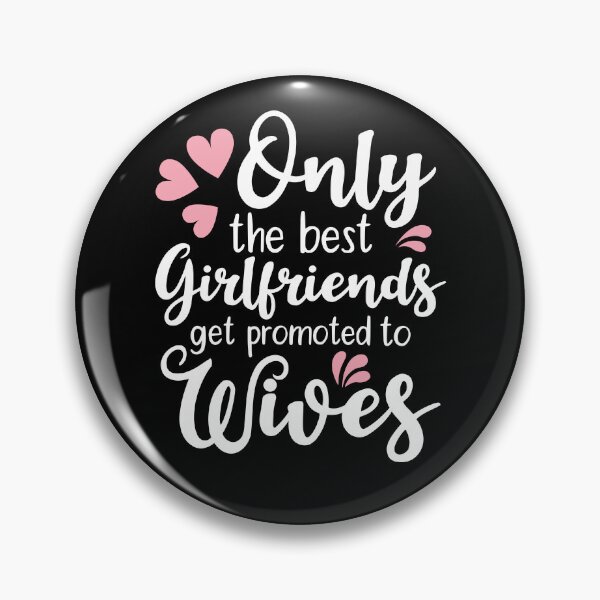 Item preview, Only The Best Girlfriends Get Promoted to Wives designed and sold by AdiApparel.