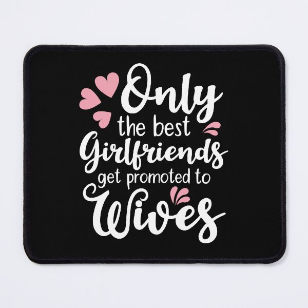 Item preview, Only The Best Girlfriends Get Promoted to Wives designed and sold by AdiApparel.