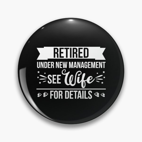 Item preview, Retired Under New Management See Wife designed and sold by AdiApparel.