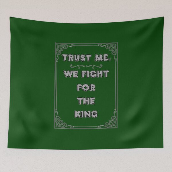 Item preview, TRUST ME. WE FIGHT FOR THE KING designed and sold by Ferndragons.