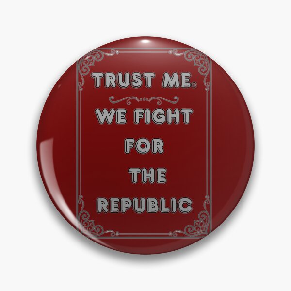 Item preview, TRUST ME. WE FIGHT FOR THE REPUBLIC designed and sold by Ferndragons.