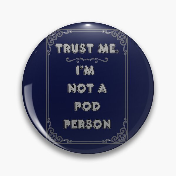 Item preview, TRUST ME. I'M NOT A POD PERSON designed and sold by Ferndragons.