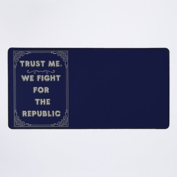 Item preview, TRUST ME. WE FIGHT FOR THE REPUBLIC designed and sold by Ferndragons.