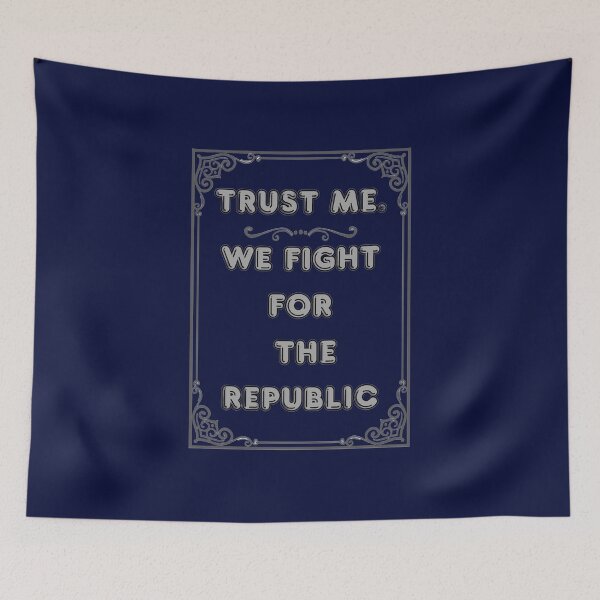 Item preview, TRUST ME. WE FIGHT FOR THE REPUBLIC designed and sold by Ferndragons.