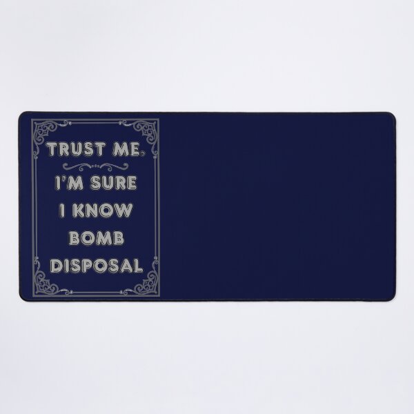 Item preview, TRUST ME. I'M SURE I KNOW BOMB DISPOSAL designed and sold by Ferndragons.