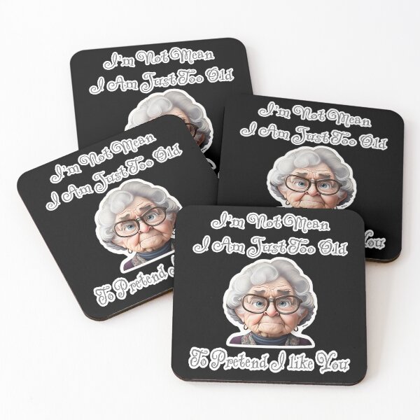 Item preview, I'm Not Mean I Am Just Too Old To Pretend I like You designed and sold by AlchemyColor.