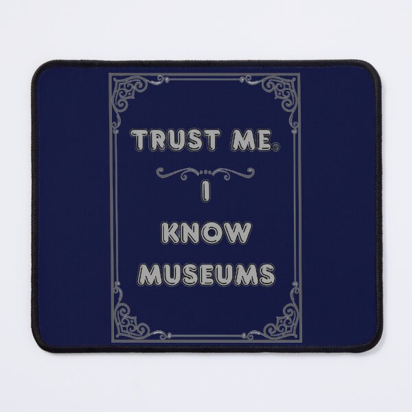 Item preview, TRUST ME. I KNOW MUSEUMS designed and sold by Ferndragons.