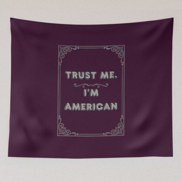 Item preview, TRUST ME. I'M AMERICAN designed and sold by Ferndragons.
