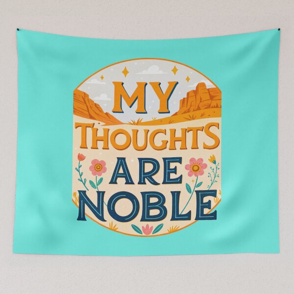 Item preview, MY THOUGHTS ARE NOBLE designed and sold by Marketing Products Trust.