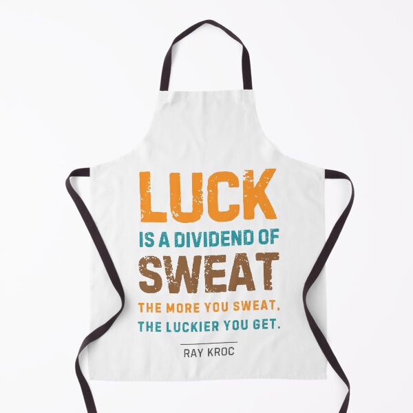 Item preview, “Luck is a dividend of sweat. The more you sweat, the luckier you get.” Ray Kroc designed and sold by Sketch-Shack.