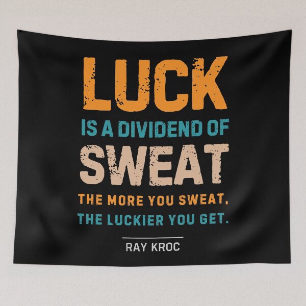 Item preview, “Luck is a dividend of sweat. The more you sweat, the luckier you get.”  Ray Kroc designed and sold by Sketch-Shack.