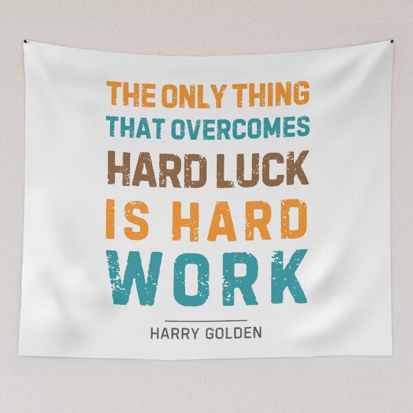 Item preview, “The only thing that overcomes hard luck is hard work.”  Harry Golden designed and sold by Sketch-Shack.