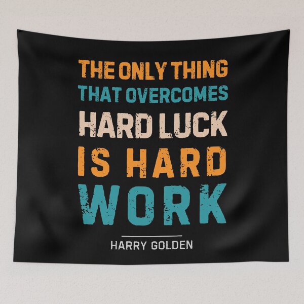 Item preview, “The only thing that overcomes hard luck is hard work.”  Harry Golden designed and sold by Sketch-Shack.