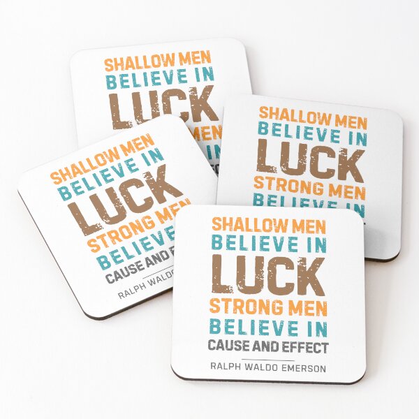 Item preview, “Shallow men believe in luck. Strong men believe in cause and effect.”  Ralph Waldo Emerson designed and sold by Sketch-Shack.